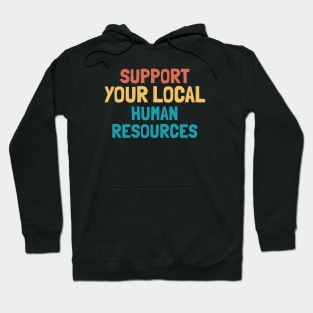 Support Your Local Human Resources Hoodie